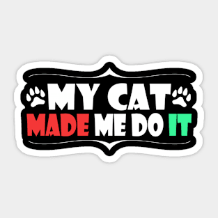 my cat made me do it Sticker